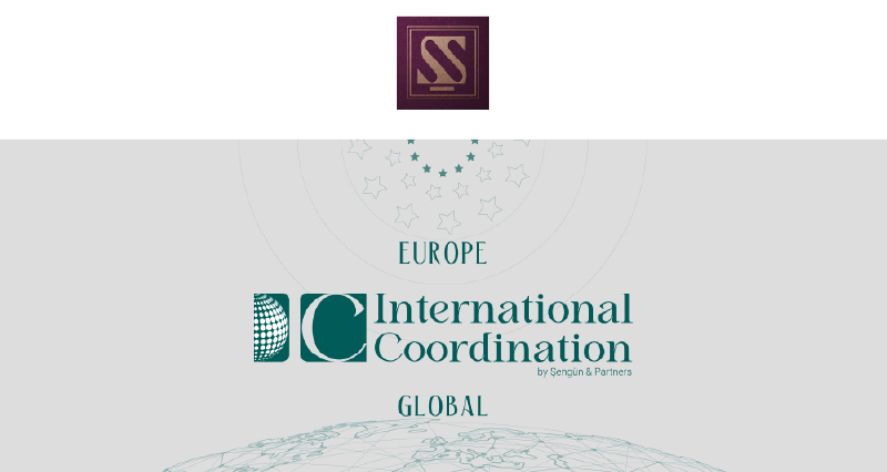 Şengün & Partners Establishes International Coordination / Europe / Global